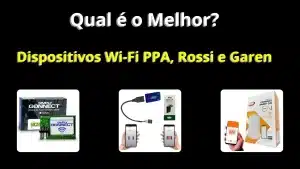 Comparativo dos Dispositivos Wi-Fi PPA, Rossi e Garen: Qual é o Melhor?